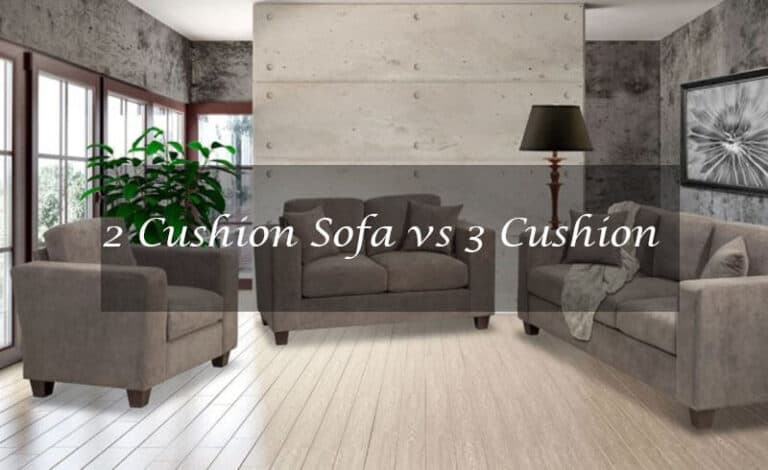 2 Cushion Sofa vs 3 Cushion: Which Is Right Sofa For You? [2023]