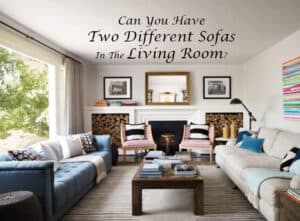 Can You Have Two Different Sofas In The Living Room