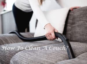 How To Clean A Couch? In-Depth Guide [2024]