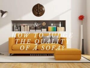 How To Judge The Quality Of A Sofa? FULL Guide (2023)