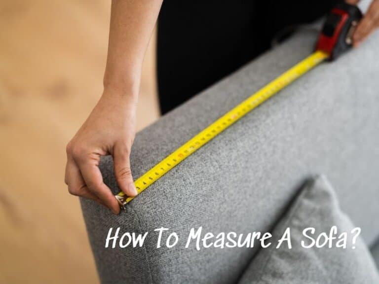 How To Measure A Sofa? BEST Measuring Method (2023)