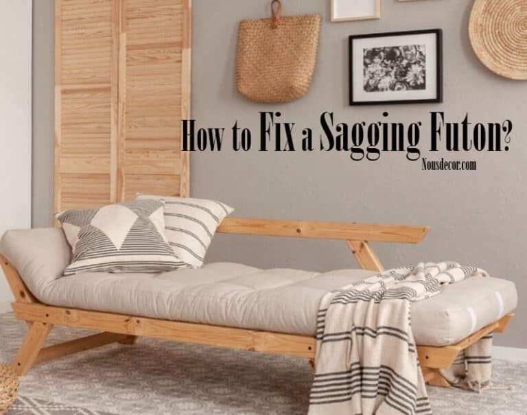 How to Fix a Sagging Futon? A Complete Guide (2023)