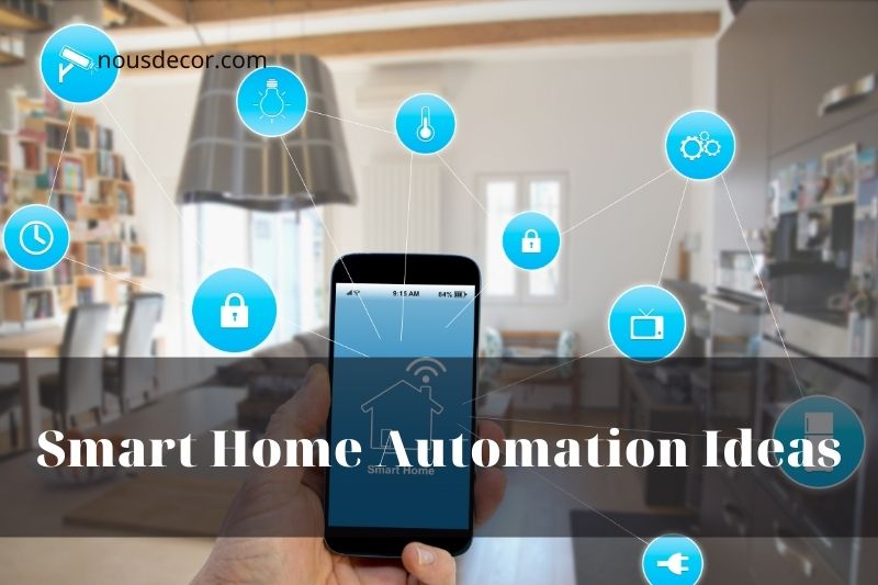 Top 5 Smart Home Automation Ideas To Implement In Your House