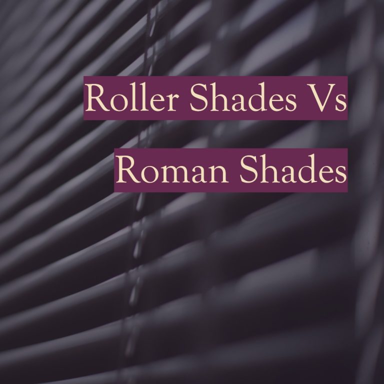 Roller Shades Vs Roman Shades