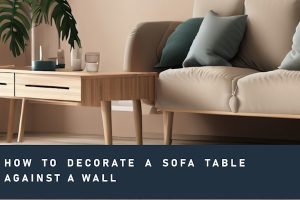 How To Decorate A Sofa Table Against A Wall