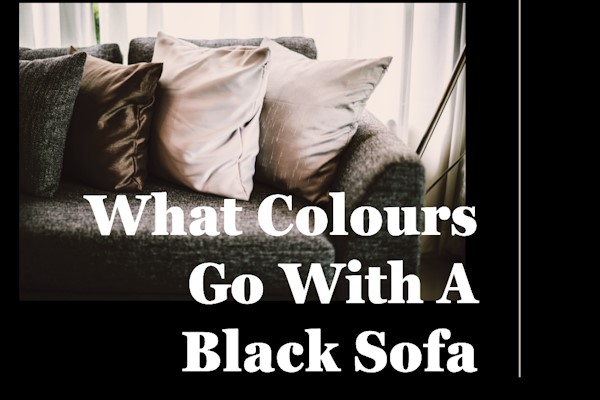 What Colours Go With A Black Sofa – Couch Decor Guide