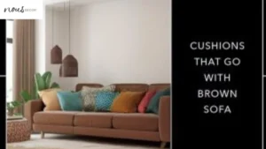Cushions That Go With Brown Sofa – Couch Decor Guide